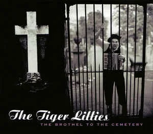 The Brothel to the Cemetery (CD) — The Tiger Lillies